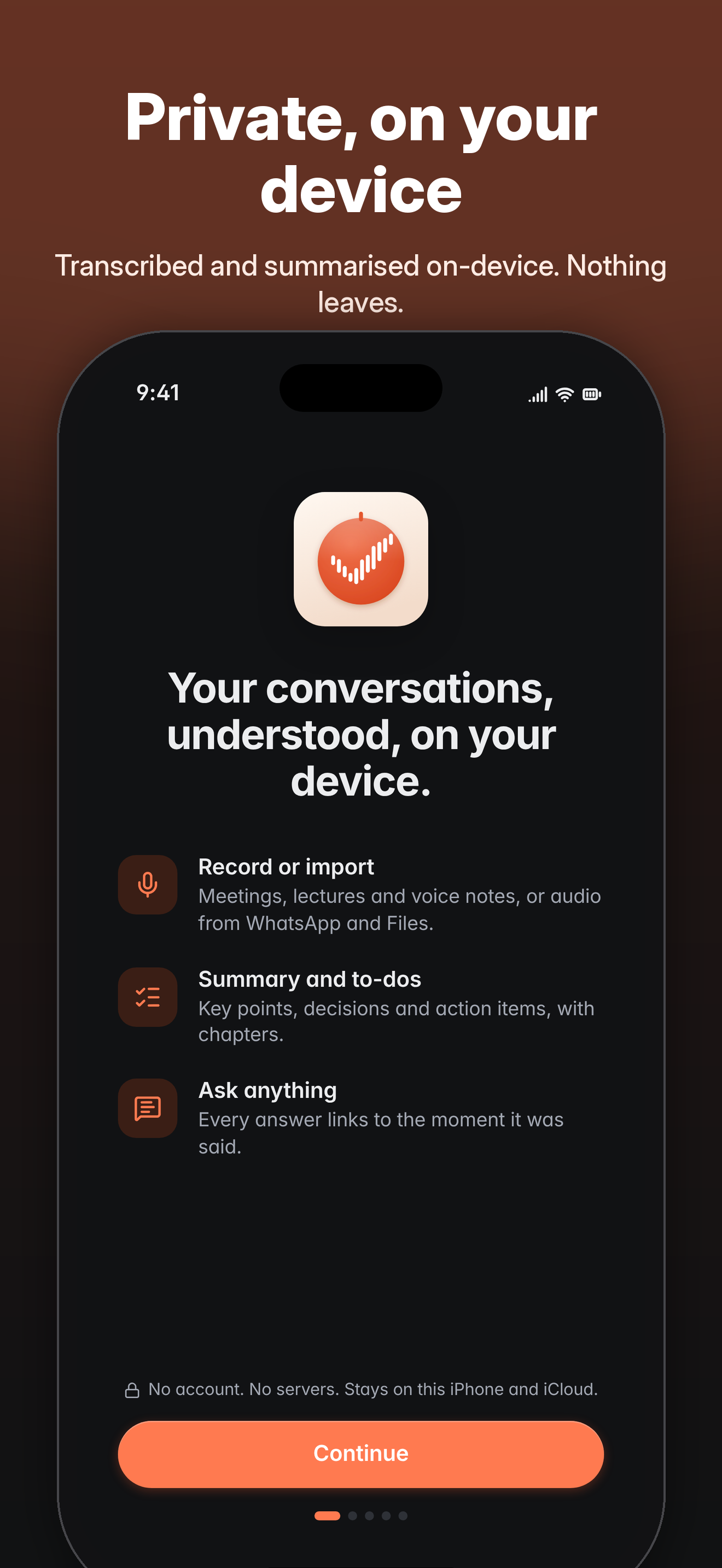 Recordings stay on the device.